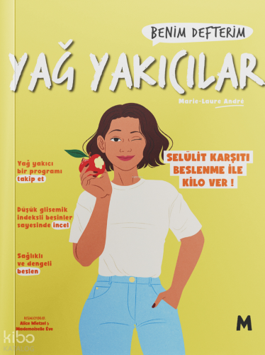 Yağ Yakıcılar: Benim Defterim;Selülit Karşıtı Beslenme ile Kilo Ver!