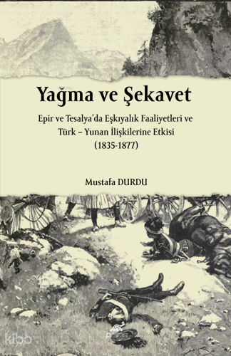 Yağma ve Şekavet;Epir ve Tesalya’da Eşkıyalık Faaliyetleri ve Türk – Y
