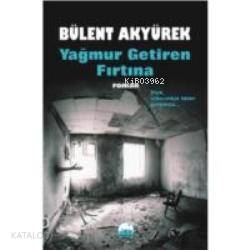 Yağmur Getiren Fırtına | Bülent Akyürek | Kent Kitap