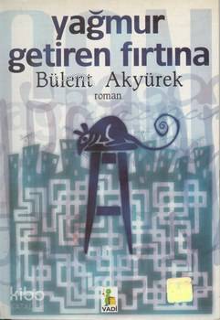 Yağmur Getiren Fırtına | Bülent Akyürek | Vadi Yayınları