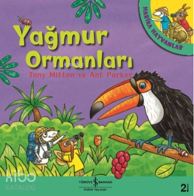Yağmur Ormanları - Harika Hayvanlar