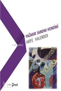 Yağmur Sandım Kendimi | Arife Kalender | Hayal Yayıncılık
