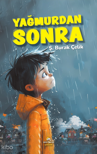 Yağmurdan Sonra | Ş. Burak Çelik | Ekinoks Yayınevi