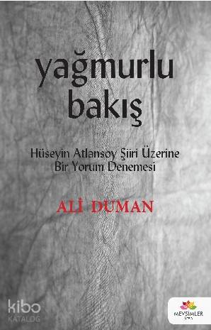 Yağmurlu Bakış; Hüseyin Atlansoy Şiiri Üzerine Bir Yorum Denemesi
