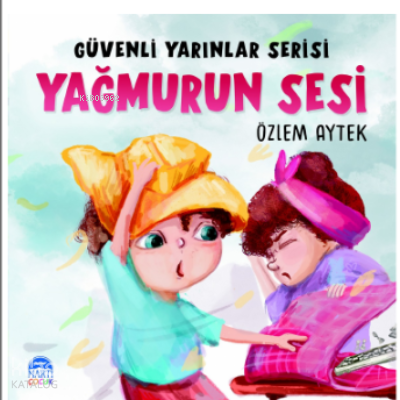 Yağmurun Sesi;Güvenli Yarınlar Serisi