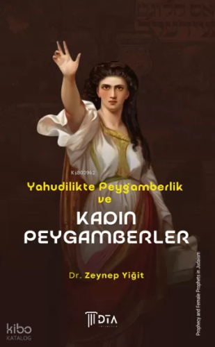Yahudilikte Peygamberlik ve Kadın Peygamberler;Prophecy and Female Pro