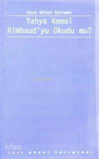 Yahya Kemal Rimbaud´yu Okudu Mu?
