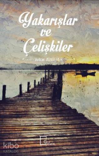 Yakarışlar ve Çelişkiler