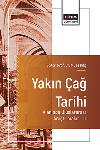 Yakın Çağ Tarihi Alanında Uluslararası Araştırmalar – II