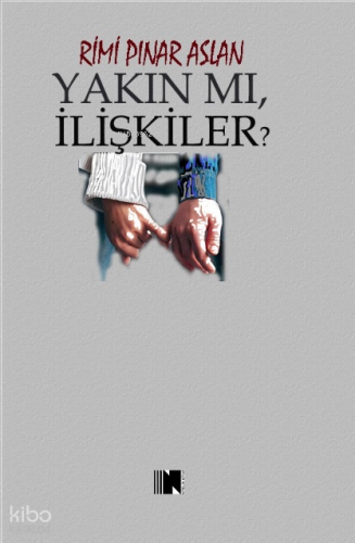 Yakın Mı, İlişkiler? | Rimi Pınar Aslan | Nitelik Kitap