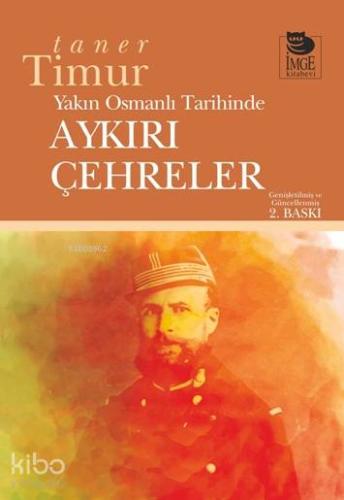 Yakın Osmanlı Tarihinde Aykırı Çehreler