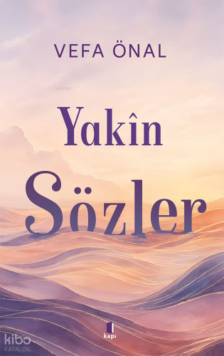 Yakîn Sözler | Vefa Önal | Kapı Yayınları
