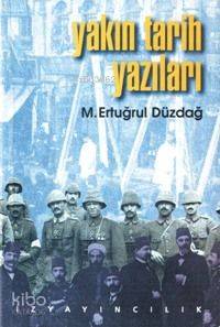Yakın Tarih Yazıları | M. Ertuğrul Düzdağ | İz Yayıncılık
