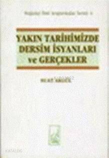 Yakın Tarihimizde Dersim İsyanları ve Gerçekler