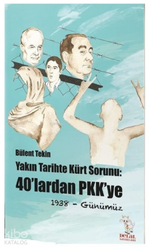 Yakın Tarihte Kürt Sorunu-40'lardan PKK'ye;1938 - Günümüz