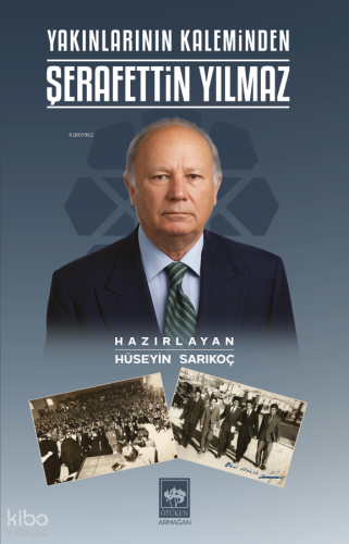 Yakınlarının Kaleminden Şerafettin Yılmaz | Kolektif | Ötüken Neşriyat