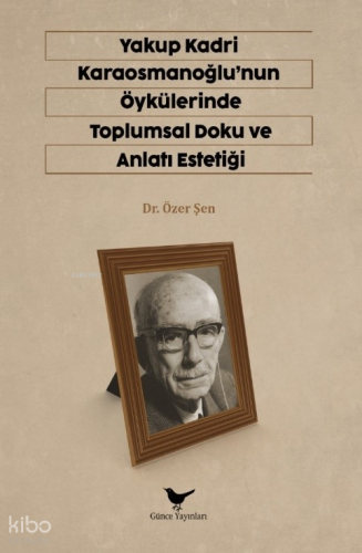 Yakup Kardi Karaosmanoğlunun Öykülerinde Toplumsal Doku ve Anlatı Estetiği