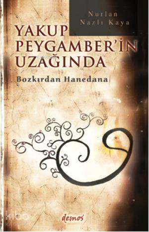 Yakup Peygamber'in Uzağında; Bozkırdan Hanedana