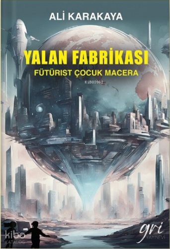 Yalan Fabrikası (Fütürist Çocuk Macera)