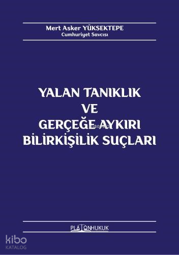 Yalan Tanıklık Ve Gerçeğe Aykırı Bilirkişilik Suçları