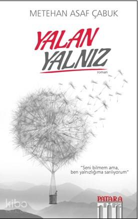 Yalan Yalnız; "Seni Bilmem Ama Ben Yanlızlığıma Sarılıyorum"