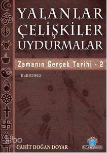 Yalanlar Çelişkiler Uydurmalar; Zamanın Gerçek Tarihi / 2 | Cahit Doğa