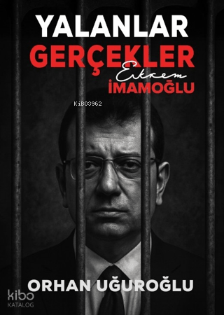Yalanlar Gerçekler - Ekrem İmamoğlu