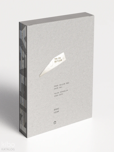 Yalın Şeyler;Ömer Selçuk Baz, Okan Bal - Yalın Mimarlık (2005-2025) | 