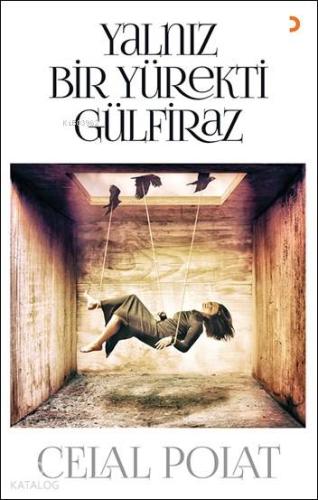 Yalnız Bir Yürekti Gülfiraz | Celal Polat | Cinius Yayınları