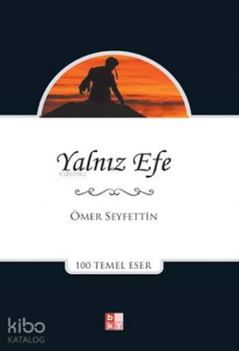 Yalnız Efe; 100 Temel Eser | Ömer Seyfettin | Babıali Kültür Yayıncılı