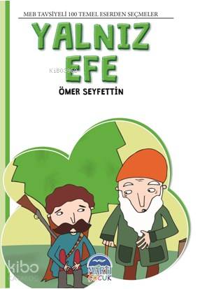 Yalnız Efe; 4. Sınıf 100 Temel Eserden Seçmeler | Ömer Seyfettin | Mar