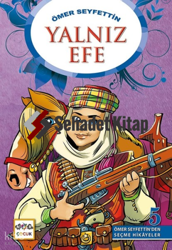 Yalnız Efe - Ömer Seyfettin'den Seçme Hikayeler 5 | Ömer Seyfettin | N