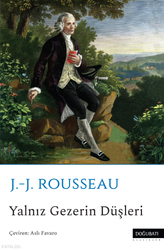 Yalnız Gezerin Düşleri | Jean-Jacques Rousseau | Doğu Batı Yayınları