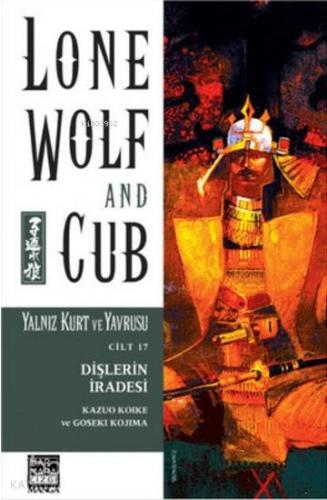 Yalnız Kurt ve Yavrusu Cilt 17 - Dişlerin İradesi; Lone Wolf and Cub
