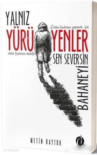 Yalnız Yürüyenler; Sen Seversin Bahaneyi
