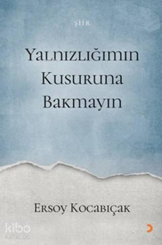 Yalnızlığımın Kusuruna Bakmayın