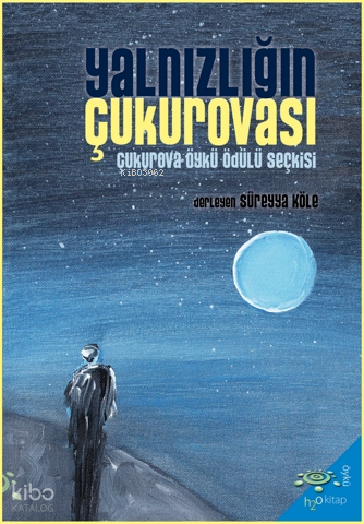 Yalnızlığın Çukurovası;2024 Çukurova Öykü Ödülü Seçkisi