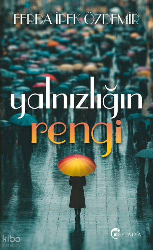 Yalnızlığın Rengi | Ferda İpek Özdemir | Eftalya Kitap