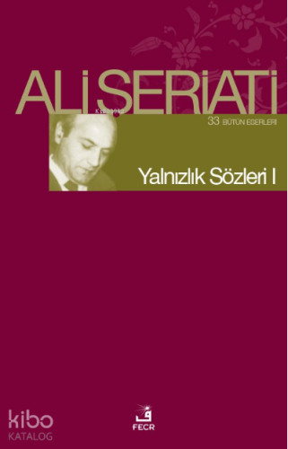 Yalnızlık Sözleri I; Bütün Eserleri 33 | Ali Şeriati | Fecr Yayınları
