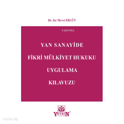 Yan Sanayide Fikri Mülkiyet Hukuku Uygulama Kılavuzu