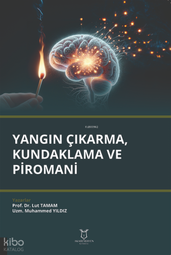 Yangın Çıkarma, Kundaklama ve Piromani
