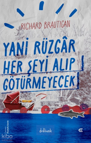 Yani Rüzgâr Her Şeyi Alıp Götürmeyecek | Richard Brautigan | Epona Yay
