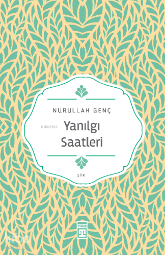Yanılgı Saatleri | Nurullah Genç | Timaş Yayınları