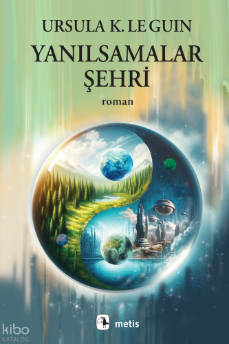 Yanılsamalar Şehri | Ursula K. Le Guin | Metis Yayıncılık
