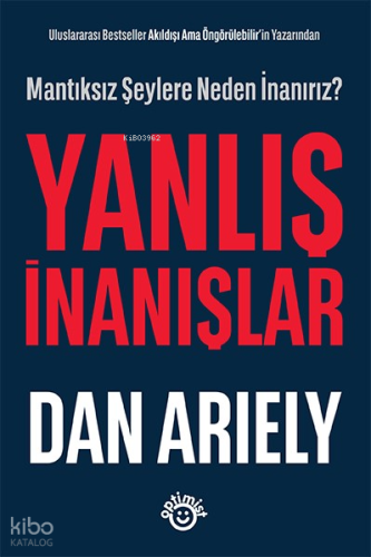 Yanlış İnanışlar;Mantıksız Şeylere Neden İnanırız?