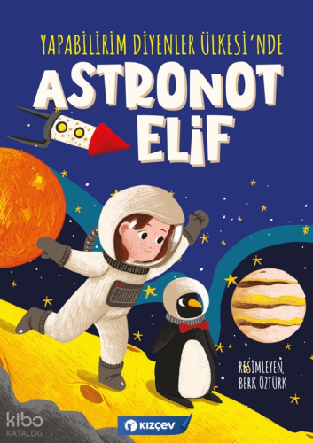 Yapabilirim Diyenler Ülkesi’nde Astronot Elif | Kolektif | KIZÇEV Yayı