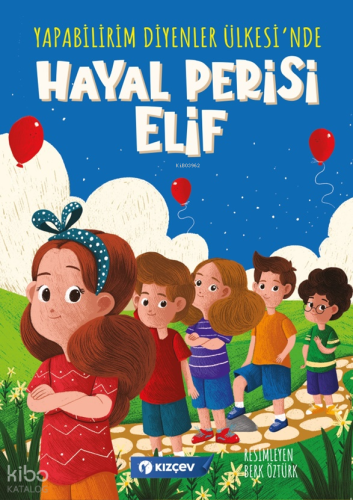 Yapabilirim Diyenler Ülkesi’nde Hayal Perisi Elif | Kolektif | KIZÇEV 