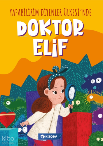 Yapabilirim Diyenler Ülkesi'nde Doktor Elif | Kolektif | KIZÇEV Yayınl