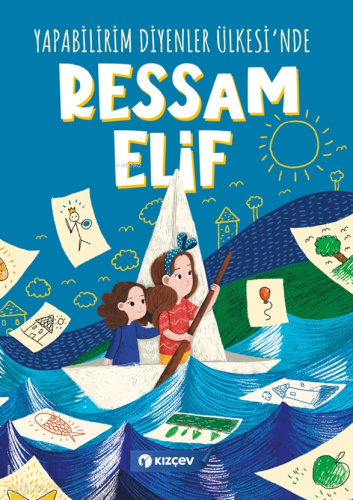 Yapabilirim Diyenler Ülkesi'nde Ressam Elif | Kolektif | KIZÇEV Yayınl