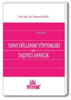 Yapay Dölleme Yöntemleri ve Taşıyıcı Annelik | Yasemin Erol | Yetkin Y